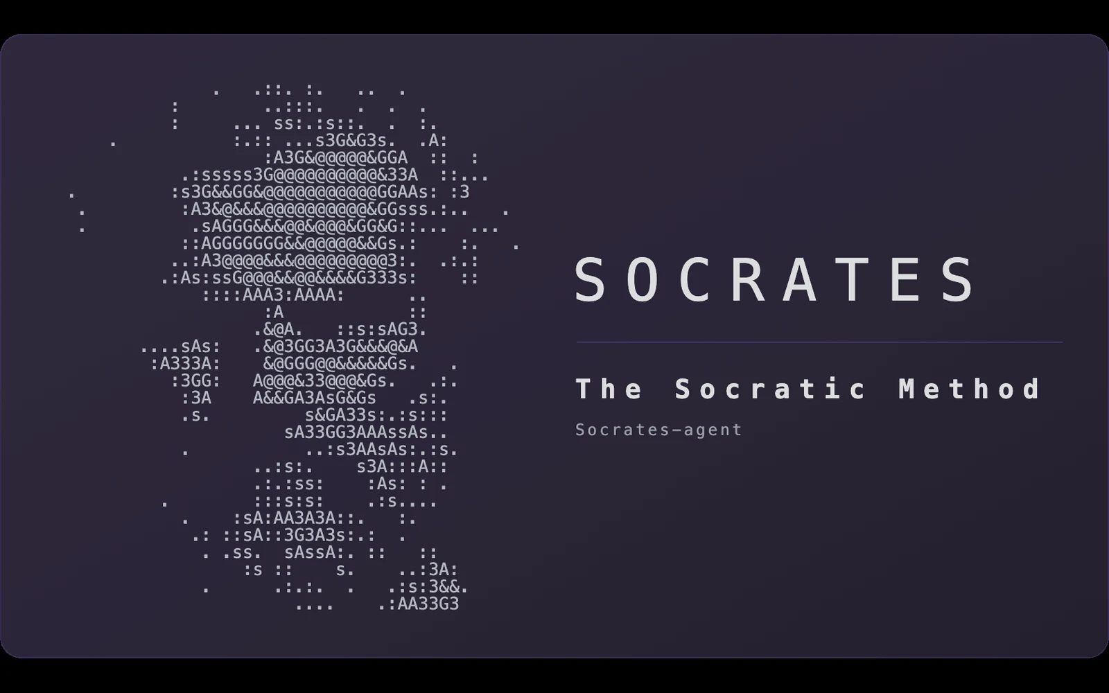 Socrates agent title card: an ASCII-art portrait of Socrates next to the words SOCRATES and The Socratic Method.
